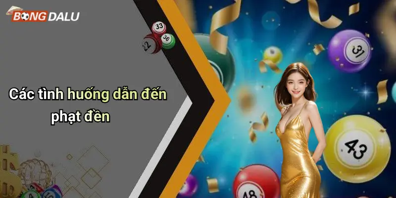 Các tình huống dẫn đến phạt đền