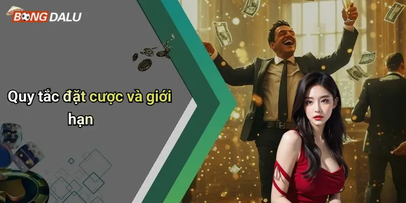 Quy tắc đặt cược và giới hạn