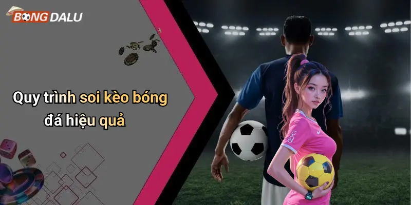 Quy trình soi kèo bóng đá hiệu quả