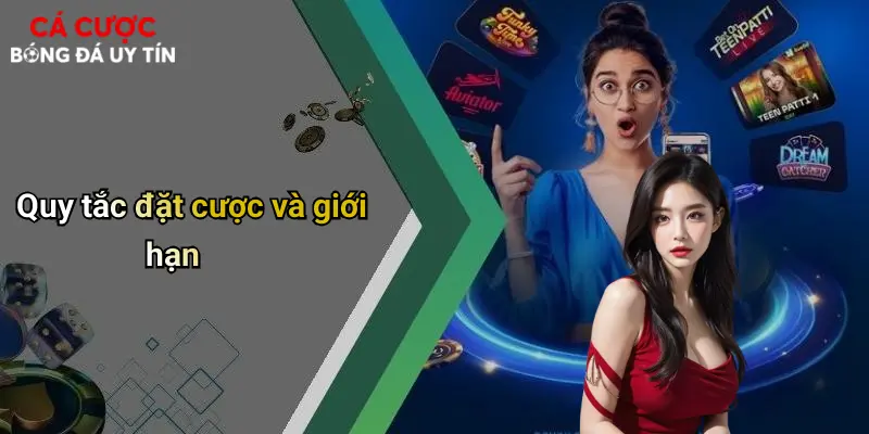 Quy tắc đặt cược và giới hạn