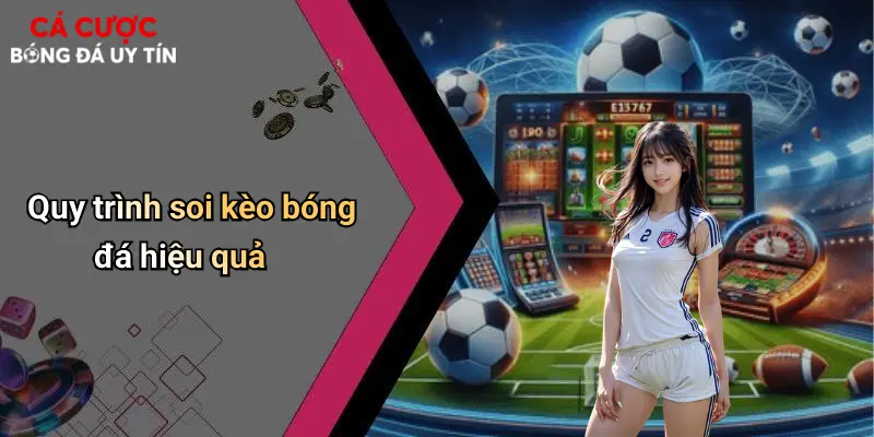 Quy trình soi kèo bóng đá hiệu quả