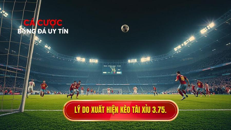 Tại sao kèo tài xỉu 3.75 hiệp 2 lại xuất hiện