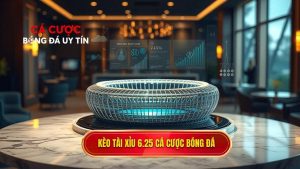 Kèo tài xỉu 6.25 là gì? Giải mã chi tiết và chiến thuật chinh phục từ chuyên gia
