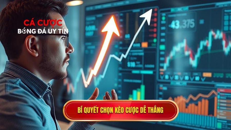Bí quyết chọn kèo cược dễ thắng