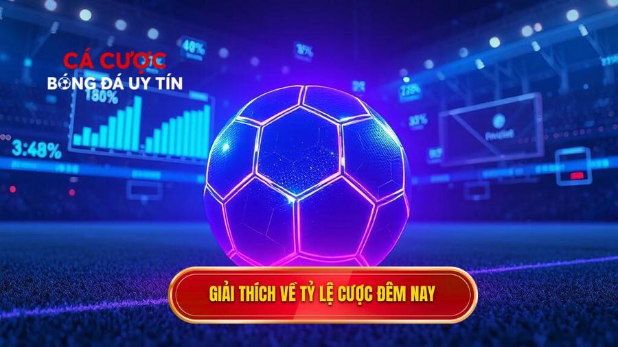 Giải thích về tỷ lệ cược đêm nay