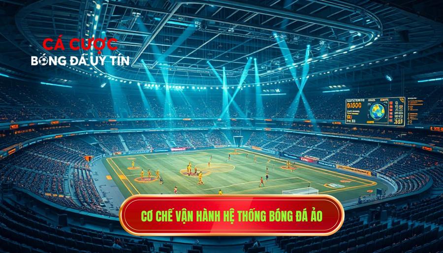 Cơ chế vận hành hệ thống bóng đá ảo