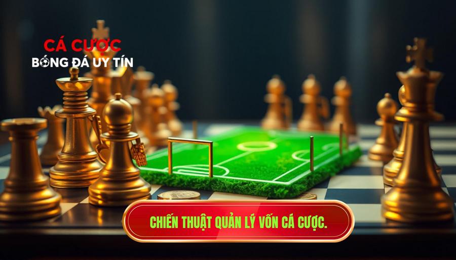 Chiến thuật quản lý vốn cá cược.